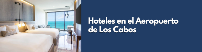 Hoteles en el Aeropuerto de Los Cabos