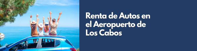 Renta de Autos en el Aeropuerto de Los Cabos