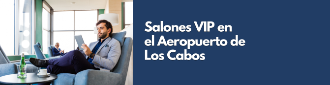 Salones VIP Aeropuerto de Los Cabos