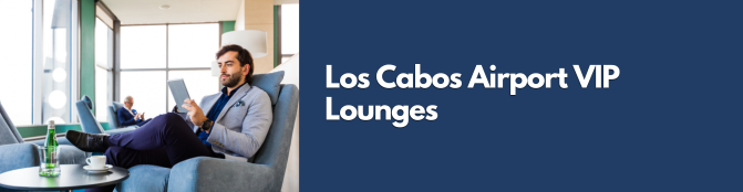 Los Cabos Airport VIP Lounges